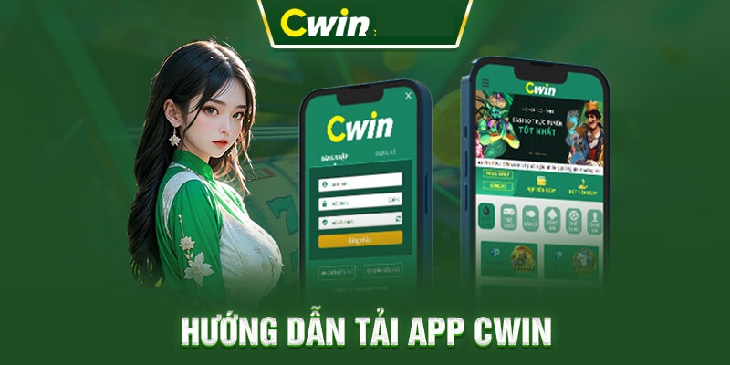 Quy trình tải app Cwin trên mọi hệ điều hành