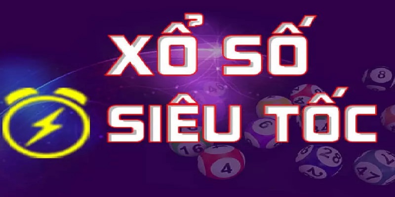 Xổ số siêu tốc được đông đảo bet thủ ưa chuộng 