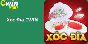 Xóc Đĩa Cwin Và Kinh Nghiệm Cược Dễ Trúng Lớn Cho Tân Binh  